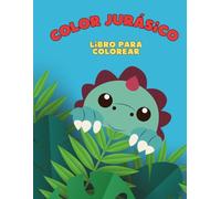 COLOR JURÁSICO: "Dinosaurios para Colorear y Jugar"