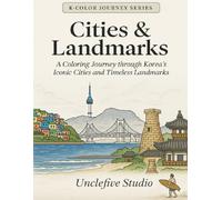Color Korea Vol. 6 - Cities & Landmarks: A Coloring Journey through Korea’s Iconic Cities and Timeless Landmarks (K-COLOR JOURNEY SERIES)