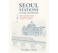 Color Korea Vol. 8 - Seoul Stations & Rail Journeys: From Sunrise Trains to Midnight Lights - The Soul of Seoul (K-COLOR JOURNEY SERIES)