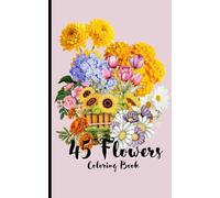 Color & Learn 45 Flowers: Easy Flower Coloring Book for Adults and Teens Relaxation