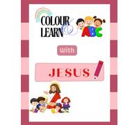 Color & Learn ABC with Jesus - A Christian Alphabet Coloring Book for Kids: Fun Alphabet Learning with English Bible Verses for Toddlers & Preschoolers with Cute Illustrations (Ages 3-6)