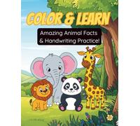 Color & Learn: Amazing Animal Facts: STEM-Aligned Coloring Book with Animal Facts, Science, and Handwriting Practice for Curious Kids Ages 3-7