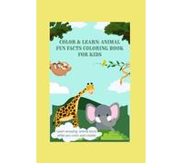Color & Learn: Animal Fun Facts Coloring Book For Kids: Discover cute animals and amazing facts while you color! A fun and educational coloring adventure for curious kids ages 4-,8