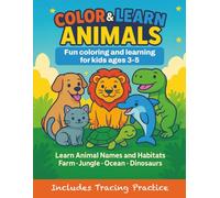 Color & Learn Animals: Fun Coloring and Learning Adventure for Kids Ages 3-5 - Learn Animal Names and Habitats from the Farm, Jungle, Ocean & Dinosaurs - Includes Tracing Practice!