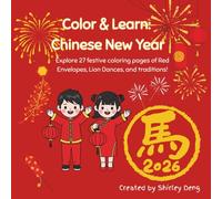 Color & Learn: Chinese New Year: Explore 27 festive coloring pages of Red Envelopes, Lion Dances, and traditions!