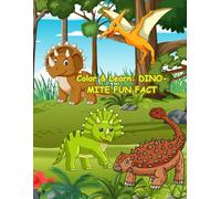 COLOR & LEARN: DINO-MITE FUN FACTS: Unleash Your Creativity and Discover of coloring & learning the World of Dinosaurs! (The Colorful World of Nature)