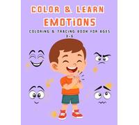Color & Learn Emotions for Kids: Fun Coloring & Tracing Book to Teach Feelings and Emotional Skills for Ages 3-6
