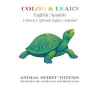 COLOR & LEARN English | Spanish: Animal Spirit Totems | Tótemes de Animales Espirituales (Inspired by the Lakota Wisdom of Black Elk)
