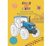 Color & Learn: Explore Farm Machines & Trailers