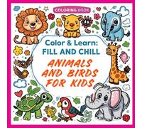 Color & Learn : Fill and Chill - Animals and Birds for Kids