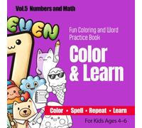 Color & Learn: Fun Coloring and Spelling Book for Kids Ages 4-6 | Color, Trace, Spell and Repeat Vol.5 Numbers and Math: Easy First Words Workbook for ... Practice for Boys and Girls Ages 4-6