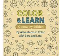 Color & Learn: Geometry Edition: A Creative Coloring Book Packed with Fun Geometry Facts