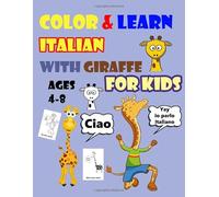 COLOR & LEARN ITALIAN WITH GIRAFFE FOR KIDS AGES 4-8: Giraffe Coloring Book for kids & toddlers - Activity book for Easy Italian for Kids (Alphabet ... of Exercises and Coloring pages all in one)
