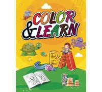 Color & Learn: Kids Color & Learn ABC alphabet Coloring Book, Letters, Animals and Everyday Things, Coloring Book For Kids, Big Fun Creative Coloring ... paint study, age 2, 3, 4, 5 ,6 year old