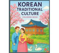 Color & Learn: Korean Traditional Culture for Kids: Explore the Beauty of Korea Through Hanboks, Festivals, and Daily Life - A Fun Coloring Adventure for Curious Kids!