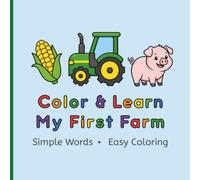 Color & Learn: My First Farm: Simple Words & Easy Coloring for Toddlers