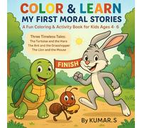 Color & Learn: My First Moral Stories: A Fun Coloring & Activity Book for Kids Ages 4-6 with Timeless Life Lessons