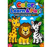 Color, Learn & Play! Toddler Coloring Book Ages 1-5: 50 Cute Animals, Fun Animal Facts, Alphabets, Numbers And Easy Early Learning Activities for Kids (Toddler Educational Coloring Books)