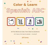 Color & Learn: Spanish ABC: 64 First Words to Color, from A to Z (Color & Learn: First Words)