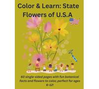 Color & Learn: State Flowers of U.S.A: 60 single-sided coloring pages with fun botanical facts - perfect for ages 6-12! (Little Explorers Learning Series)