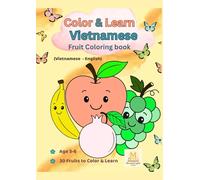Color & Learn Vietnamese: Fruit Coloring Book (Vietnamese - English): A Bilingual Coloring Book for Kids Ages 3-6