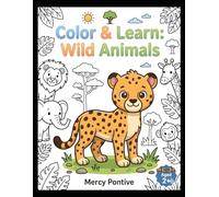 Color & Learn: Wild Animals: A Fun and Easy Coloring Book for Kids Ages 2+ | Learn Wild Animals with Simple Bold Pictures and Color Reference Guides (Color and Learn Series)