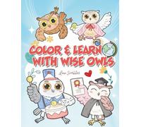 Color & Learn with Wise Owls: Fun Early Learning Activity Book for Kids Ages 4-8 to Learn Letters and Numbers While Coloring Cute Owls (Fun Animals Activity & Coloring Books for Kids)