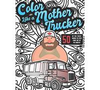 Color Like a Mother Trucker: Adult Coloring Book Featuring Funny Swear Word & Animal Patterns