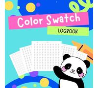 Color Logbook: Color Swatch Logbook: Adorable Color Chart Notebook for Paint, Markers, Pencils with Cute Templates | Drawing, Painting & Creativity | ... for Kids, Students and Creative Artists
