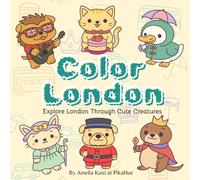 Color London - Explore London Through Cute Creatures: A Fun and Relaxing Coloring Book with 51 Adorable Animal Characters for Kids, Teens & Adults ... Coloring, Cozy Girl Therapy Coloring Book)