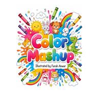 Color Mashup: A Fun Coloring Book for Kids: Cute Animals, Everyday Objects, Yummy Treats & Magical Things - Creative Pages for Little Artists Ages 3 and Up