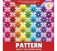 Color Matters Adult Coloring Book: 40 Intricate Geometric Patterns & Abstract Designs for Stress Relief (Pattern Sanctuary Series)