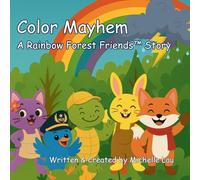 Color Mayhem - A Rainbow Forest Friends(TM) Story: 1 (The Rainbow Forest Friends(tm))