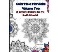 Color Me a Mandala Volume Two: 75 More Intricate Designs for the Mindful Colorist (The Color Me Collection)