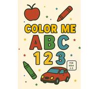 Color Me ABC 123: A Fun Preschool Coloring Book to Learn ABCs, and 123s - Ages 2-5 | Big Letters, Bright Colors & Lots of Smiles! | made with care and research | Bonus Pages