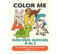 Color Me ABC: Adorable Animals A to Z: A Fun Alphabet Coloring Book for Toddlers & Preschoolers
