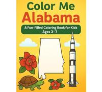 Color Me Alabama: Explore Alabama’s landmarks, animals, and state symbols in 30 coloring pages! (Color Me: U.S. States)