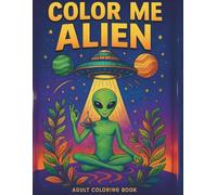 COLOR ME ALIEN: Adult Coloring Book