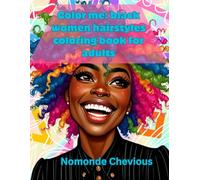 Color me: Black women hairstyles coloring book for adults: Headshot o greyscale potraits of beautiful black women with their different hairstyles
