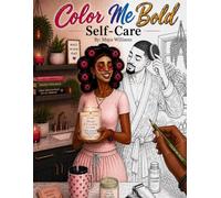 Color Me bold - Self-Care: A Self-Care Coloring Book for Relaxation, Confidence & Inner Peace