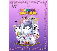 Color Me Boo-tiful - A Sweet Halloween Coloring Book: 50 Cute Kawaii Halloween Characters: Ghosts, Pumpkins, Skeletons, Costumes, and Fun Designs to Color