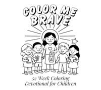 Color Me Brave: 52 Week Coloring Devotional for Children