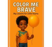 Color Me Brave: Big Lessons for Little Hearts (Lee’s Journey:Growing in Grace)