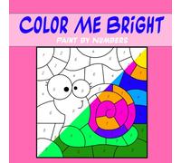 Color Me Bright: Paint by Numbers: The coloring book Color Me Bright: Paint by Numbers opens up a world of creativity and relaxation. Easy tasks by ... effortlessly (Color by Numbers for children)