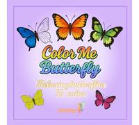 Color Me - Butterfly: A Relaxing Coloring Book for Adults: Mindful Coloring with 12 Elegant Butterfly Illustrations | A Cozy Escape for Calm, Focus, ... Me - Relaxing Coloring Collection for Adults)