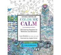 Color Me Calm: 100 Coloring Templates for Meditation and Relaxation (1) (A Zen Coloring Book)