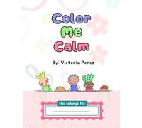 Color Me Calm: A Mindful Activity Book for Kids