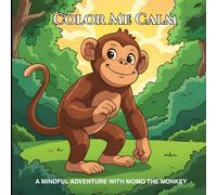 Color Me Calm: A Mindful Adventure with Momo the Monkey