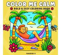 Color Me Calm: Bold & Easy Coloring Book For All Ages