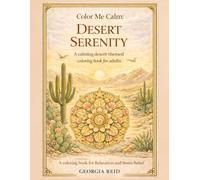 Color Me Calm: Desert Serenity: A Calming Desert-Themed Coloring Book for Relaxation and Stress Relief